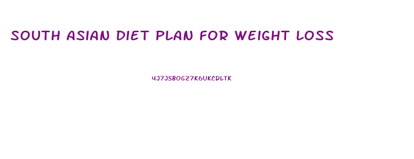 South Asian Diet Plan For Weight Loss