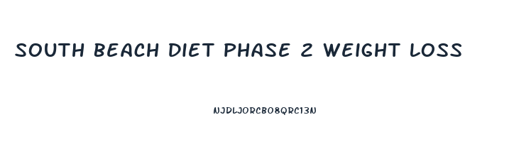 South Beach Diet Phase 2 Weight Loss