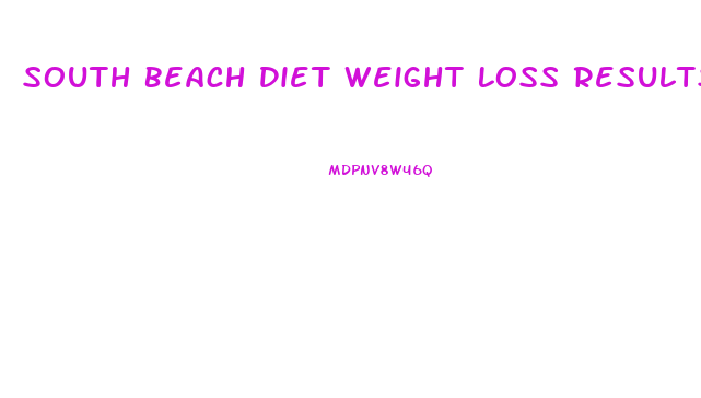 South Beach Diet Weight Loss Results