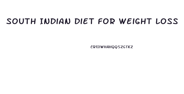 South Indian Diet For Weight Loss