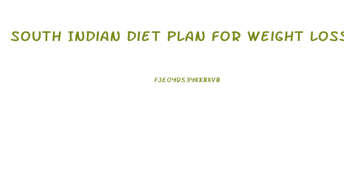 South Indian Diet Plan For Weight Loss For Female