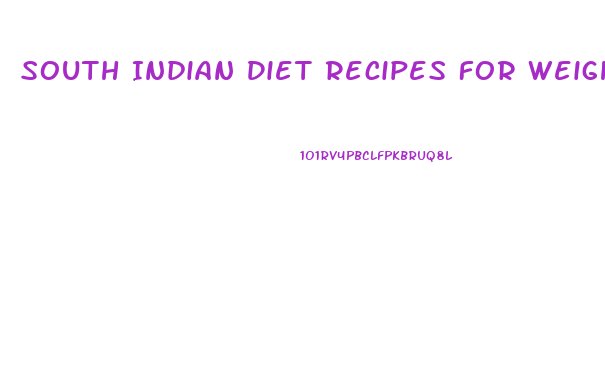 South Indian Diet Recipes For Weight Loss
