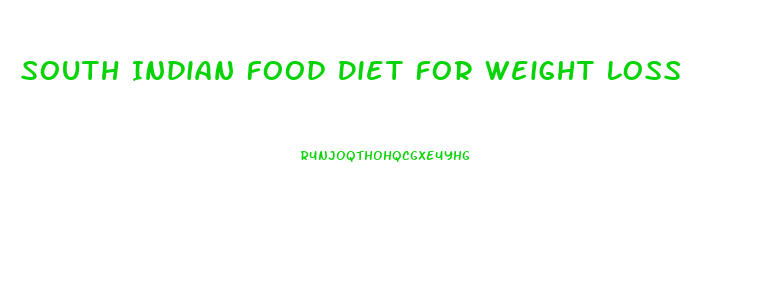 South Indian Food Diet For Weight Loss