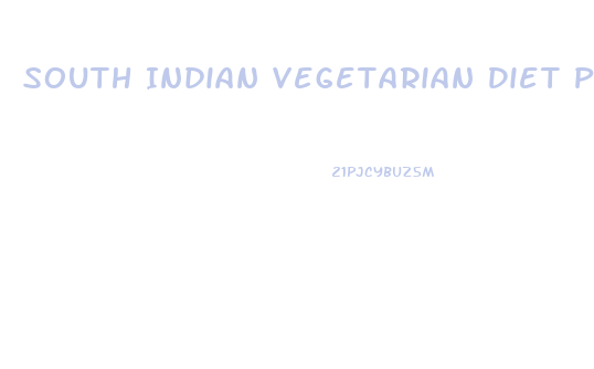 South Indian Vegetarian Diet Plan For Weight Loss