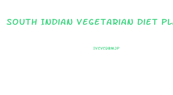 South Indian Vegetarian Diet Plan For Weight Loss