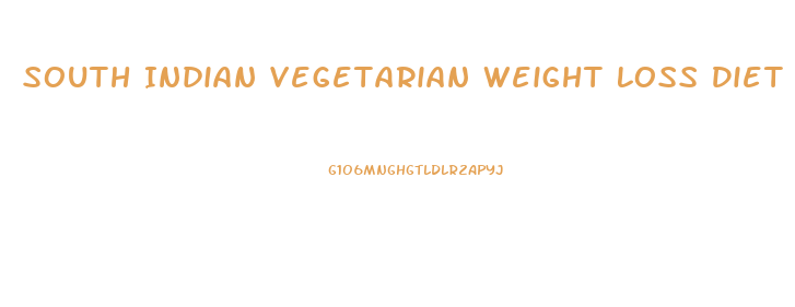 South Indian Vegetarian Weight Loss Diet Plan