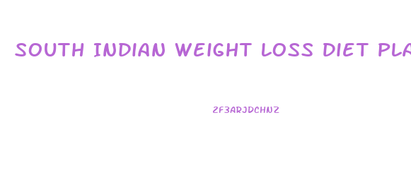 South Indian Weight Loss Diet Plan