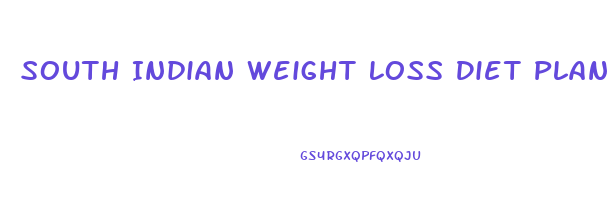 South Indian Weight Loss Diet Plan