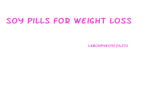 Soy Pills For Weight Loss