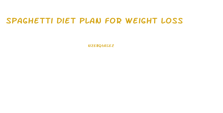 Spaghetti Diet Plan For Weight Loss