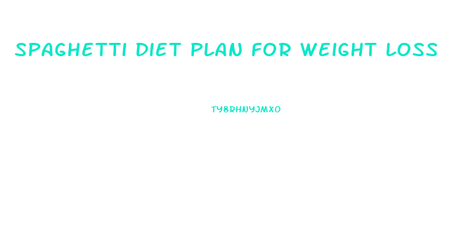 Spaghetti Diet Plan For Weight Loss