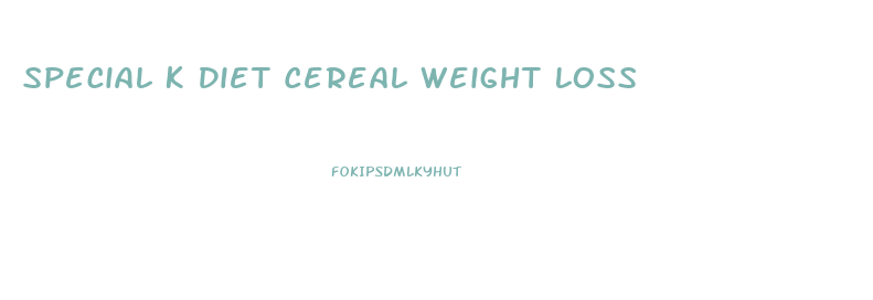 Special K Diet Cereal Weight Loss