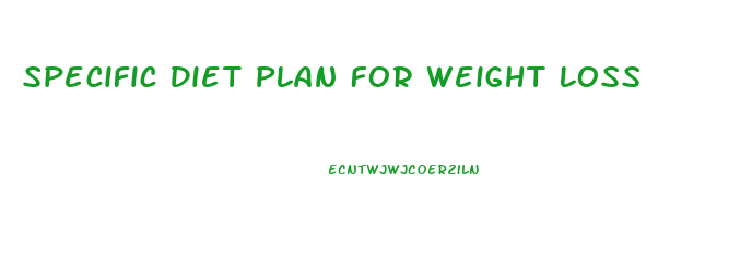 Specific Diet Plan For Weight Loss