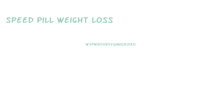 Speed Pill Weight Loss