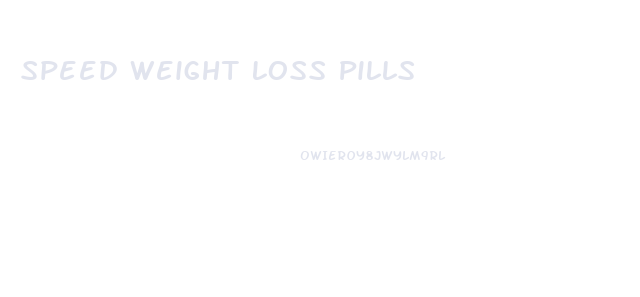 Speed Weight Loss Pills