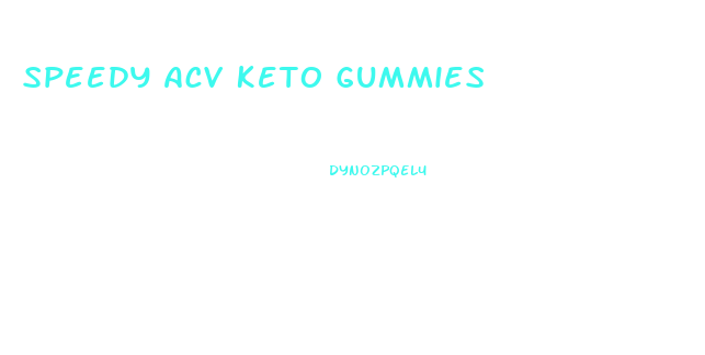 Speedy Acv Keto Gummies