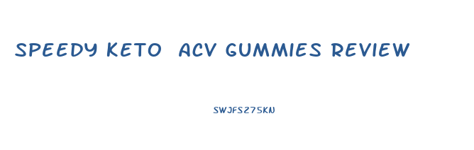 Speedy Keto Acv Gummies Review
