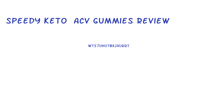 Speedy Keto Acv Gummies Review