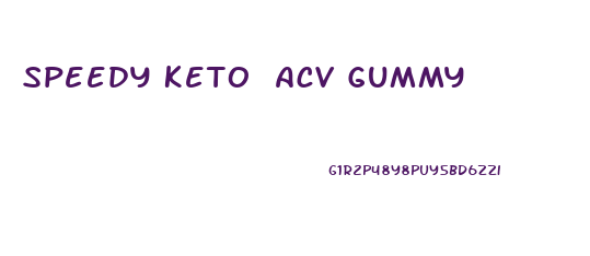 Speedy Keto Acv Gummy