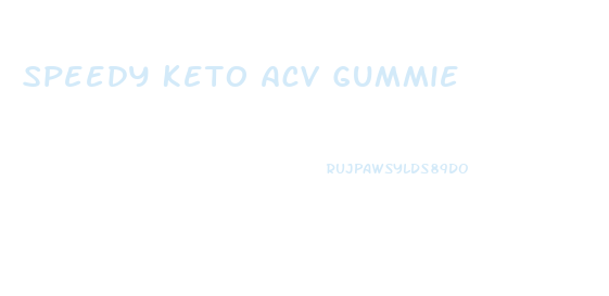 Speedy Keto Acv Gummie