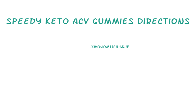 Speedy Keto Acv Gummies Directions