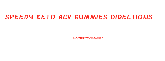 Speedy Keto Acv Gummies Directions