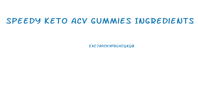 Speedy Keto Acv Gummies Ingredients List