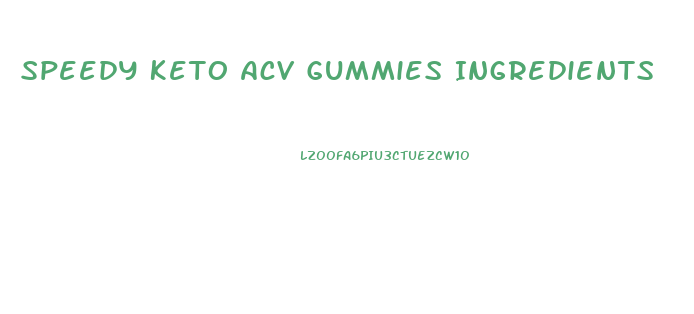 Speedy Keto Acv Gummies Ingredients