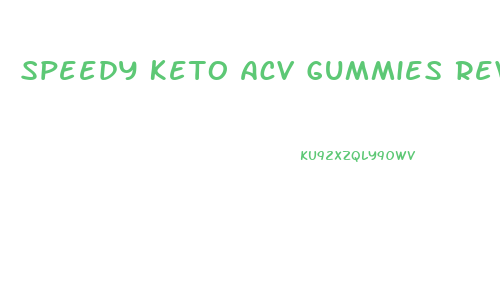 Speedy Keto Acv Gummies Reviews Amazon