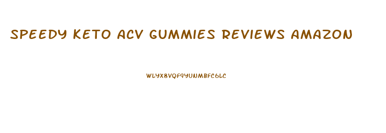 Speedy Keto Acv Gummies Reviews Amazon