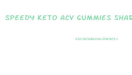 Speedy Keto Acv Gummies Shark Tank Episode