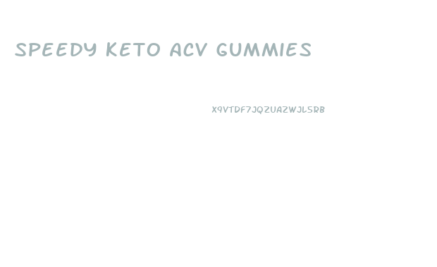Speedy Keto Acv Gummies