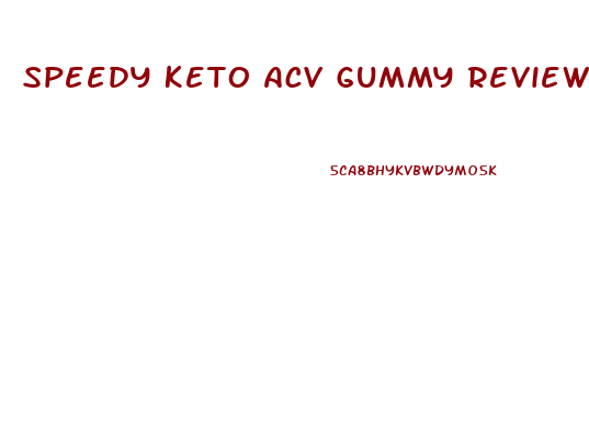 Speedy Keto Acv Gummy Reviews