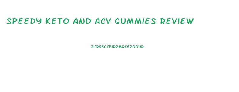 Speedy Keto And Acv Gummies Review