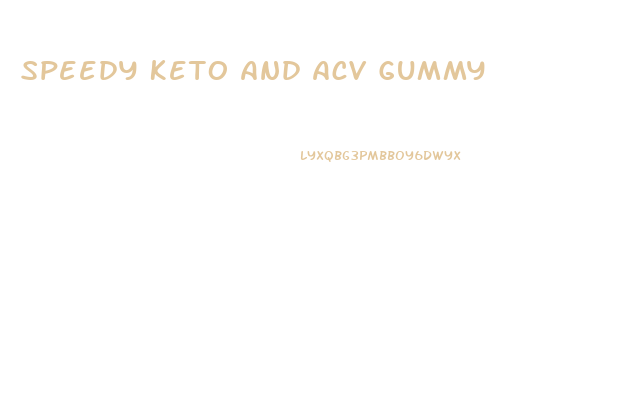 Speedy Keto And Acv Gummy