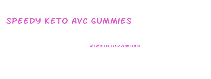 Speedy Keto Avc Gummies