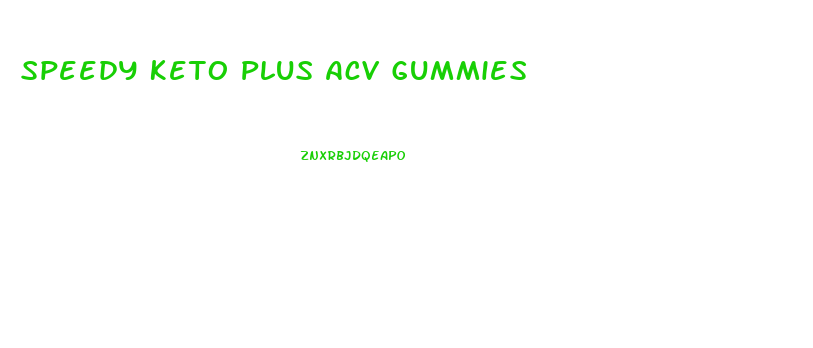 Speedy Keto Plus Acv Gummies