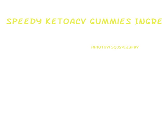 Speedy Ketoacv Gummies Ingredients