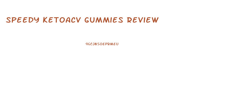 Speedy Ketoacv Gummies Review