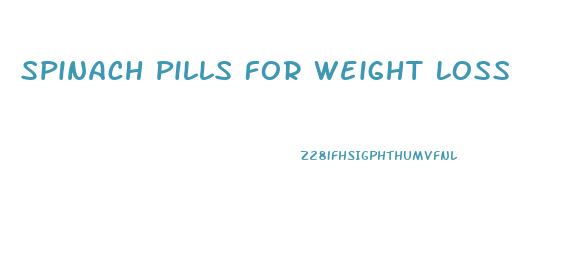 Spinach Pills For Weight Loss