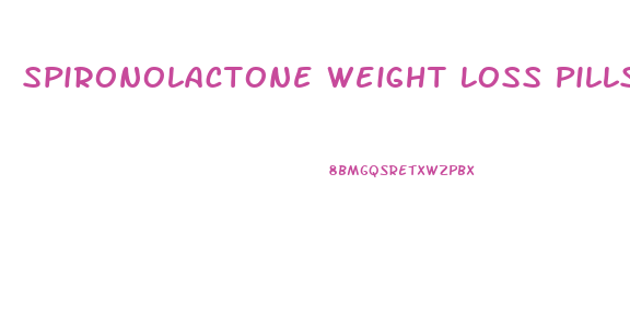 Spironolactone Weight Loss Pills