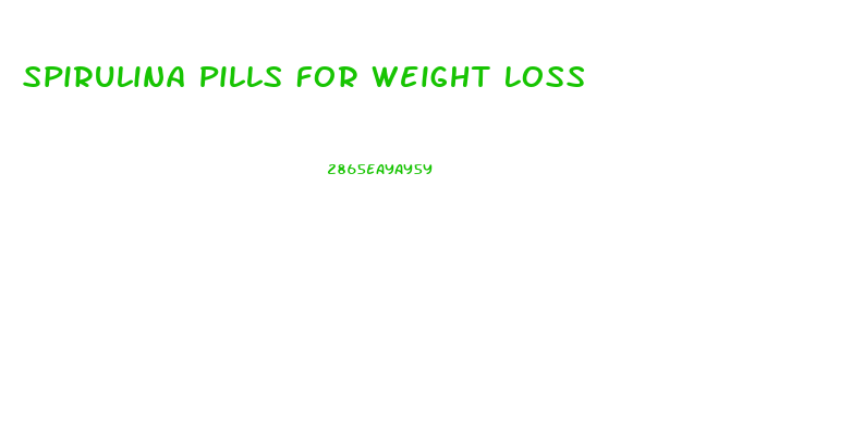 Spirulina Pills For Weight Loss