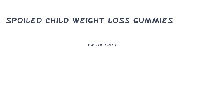 Spoiled Child Weight Loss Gummies