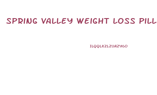 Spring Valley Weight Loss Pills