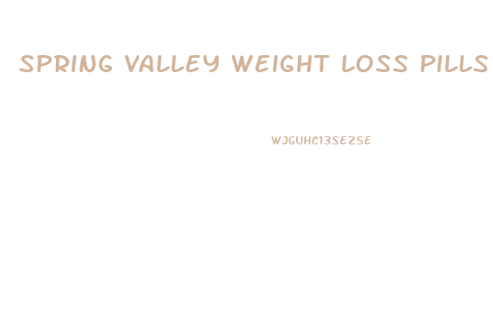 Spring Valley Weight Loss Pills