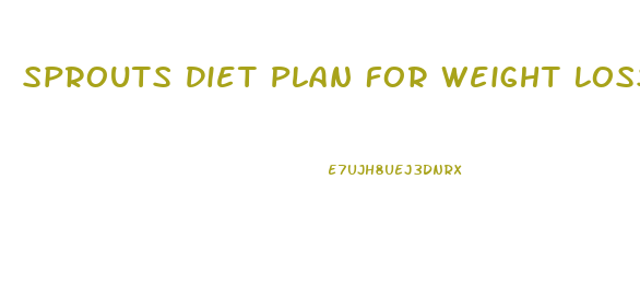 Sprouts Diet Plan For Weight Loss