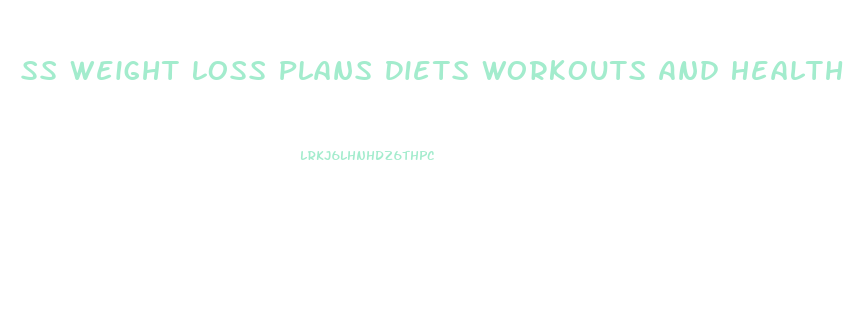 Ss Weight Loss Plans Diets Workouts And Health Tips