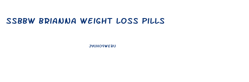 Ssbbw Brianna Weight Loss Pills