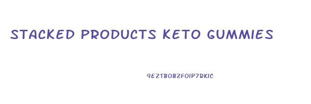 Stacked Products Keto Gummies